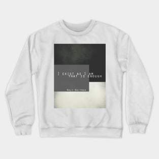 I Exist As I Am Whitman Quote Crewneck Sweatshirt